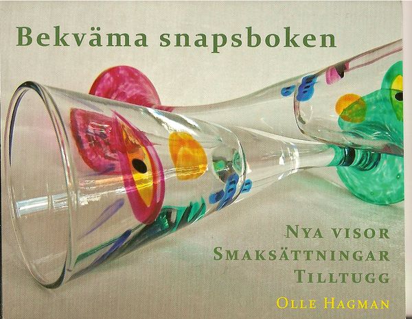 Bekväma snapsboken. Nya visor - Smaksättningar - Tilltugg | 0:e upplagan
