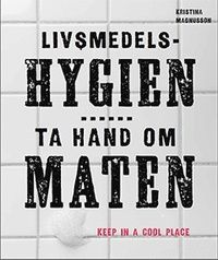 Livsmedelshygien - Kristina Magnusson - Upplaga 2