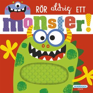 Rör aldrig ett monster