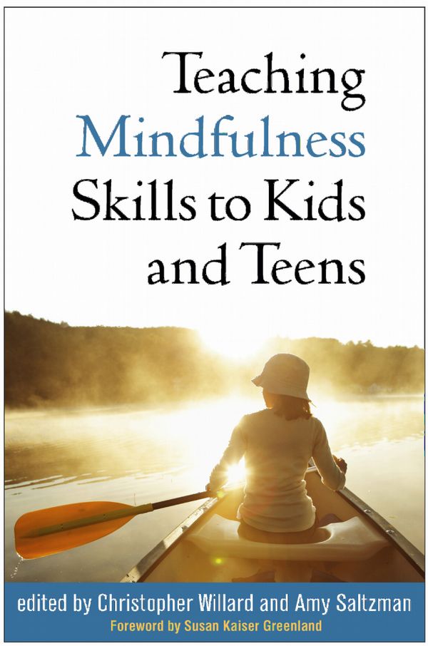 Teaching Mindfulness Skills to Kids and Teens | 1:a upplagan