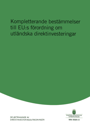 Kompletterande bestämmelser till EU:s förordning om utländska direktinvesteringar. SOU 2020:11 : Delbetänkande från Direktinvest