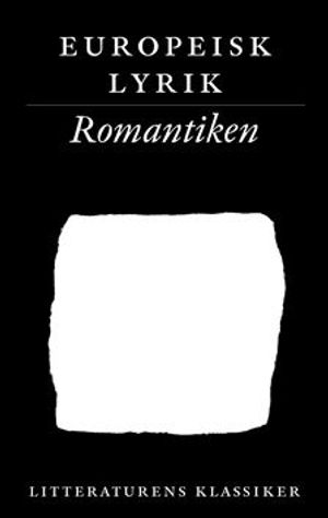 Litteraturens klassiker. Europeisk lyrik. Romantiken | 5:e upplagan