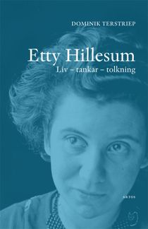 Etty Hillesum. Liv - tankar - tolkning