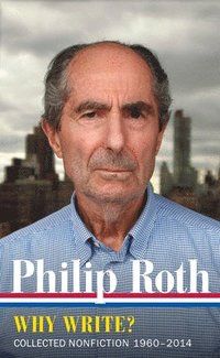 Philip Roth: Why Write? - Philip Roth