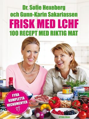 Frisk med LCHF : 100 recept med riktig mat | 1:a upplagan