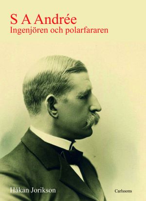 S A Andrée - ingenjören och polarfararen Salomon August Andrée | 1:a upplagan