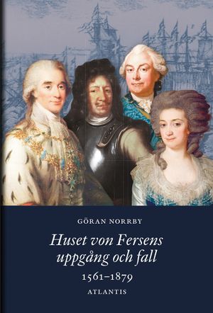 Huset von Fersens uppgång och fall 1561-1879 | 1:a upplagan