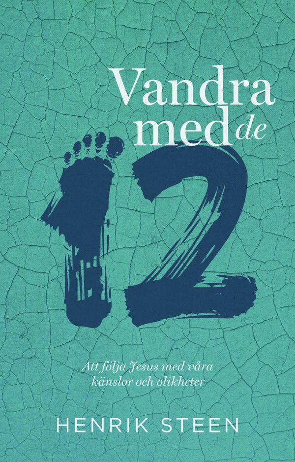 Vandra med de tolv : att följa Jesus med våra känslor och olikheter | 0:e upplagan