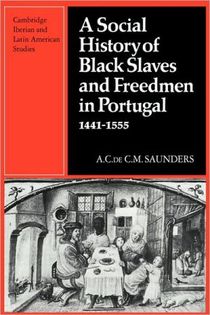 A Social History of Black Slaves and Freedmen in Portugal, 1441–1555