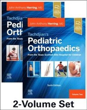 Tachdjian's Pediatric Orthopaedics: From the Texas Scottish Rite Hospital for Children, 6th edition | 6:e upplagan