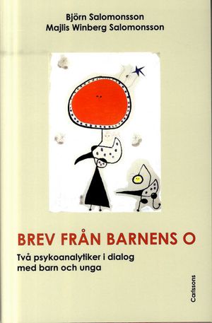 Brev från barnens O : två psykoanalytiker i dialog med barn och unga | 1:a upplagan