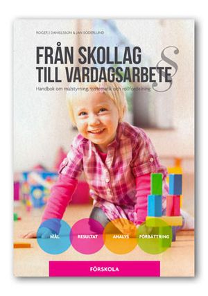 Från skollag till vardagsarbete. Förskolan