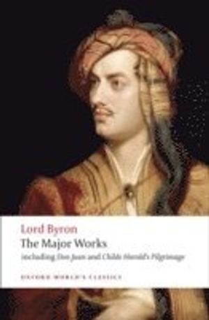 Lord Byron - The Major Works