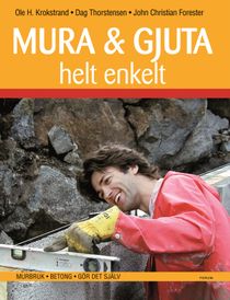 Mura & gjuta helt enkelt : Murbruk ¿ Betong ¿ Gör det själv