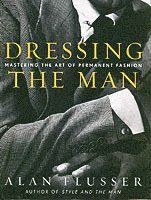 Dressing the Man - Alan Flusser