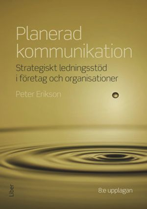 Planerad kommunikation - Strategiskt ledningsstöd i företag och organisationer | 8:e upplagan