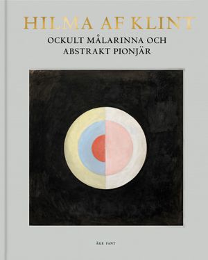 Hilma af Klint. Ockult målarinna och abstrakt pionjär |  2:e upplagan