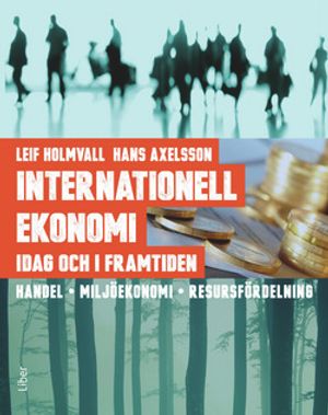 Internationell ekonomi idag och i framtiden - Handel Miljöekonomi Resursfördelning | 1:a upplagan