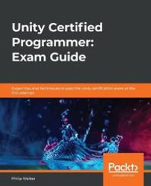 Unity Certified Programmer: Exam Guide