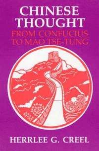 Chinese thought, from Confucius to Mao Tsê-tung.