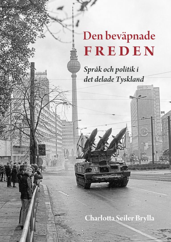 Den beväpnade freden: Språk och politik i det delade Tyskland | 1:a upplagan