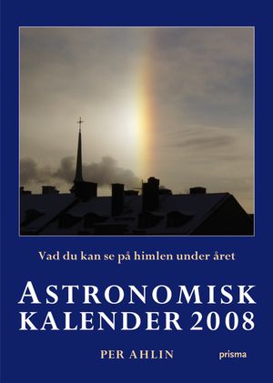 Astronomisk kalender 2008 : vad du kan se på himlen under året | 1:a upplagan