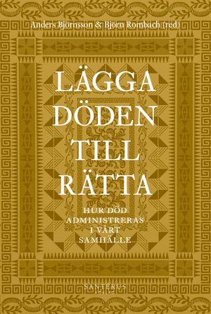 Lägga döden till rätta : Hur död administreras i vårt samhälle |  2:e upplagan