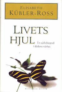 Livets hjul : En självbiografi i dödens närhet | 1:a upplagan