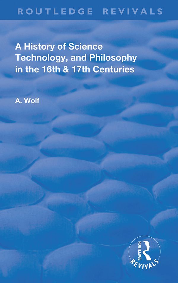 A History of Science Technology and Philosophy in the 16 and 17th Centuries | 1:a upplagan