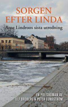 Sorgen efter Linda : Arne Lindroos sista utredning | 0:e upplagan