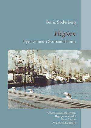 Högtörn : fyra vänner i Storstadshamn | 1:a upplagan