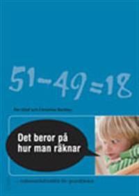 Det beror på hur man räknar! : matematikdidaktik för grundlärare | 1:a upplagan