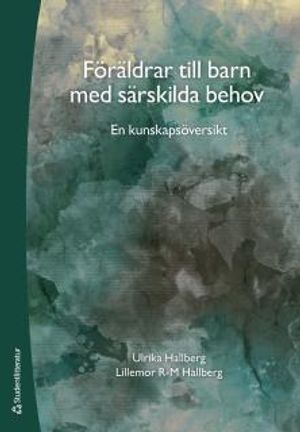 Föräldrar till barn med särskilda behov - En kunskapsöversikt | 1:a upplagan