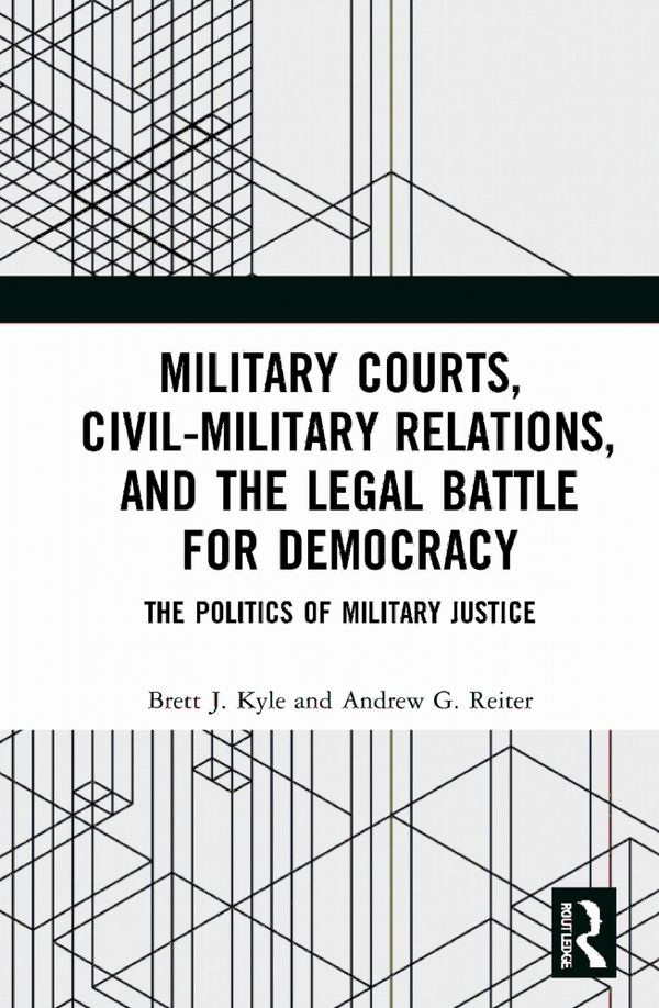 Military Courts, Civil-Military Relations, and the Legal Battle for Democracy | 1:a upplagan