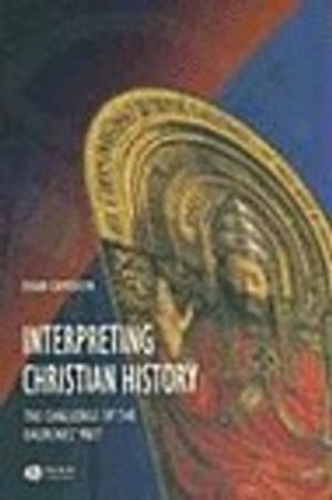 Interpreting Christian History: The Challenge of the Churches' Past | 1:a upplagan