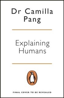 Explaining Humans - Winner of the Royal Society Science Book Prize 2020