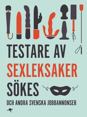 Testare av sexleksaker sökes : och andra svenska jobbannonser | 1:a upplagan