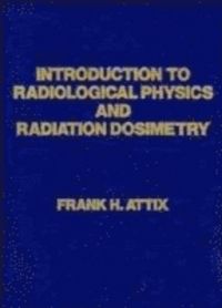 Introduction to Radiological Physics and Radiation Dosimetry | 1:a upplagan