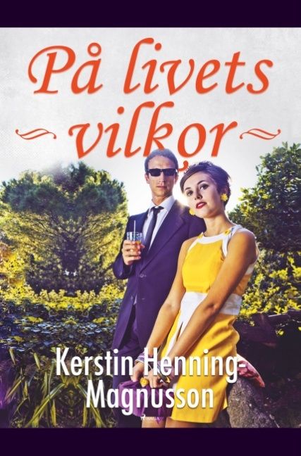 På livets villkor - Kerstin Henning-Magnusson