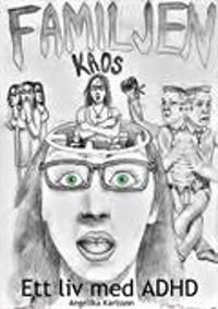 Familjen kaos : ett liv med ADHD | 1:a upplagan