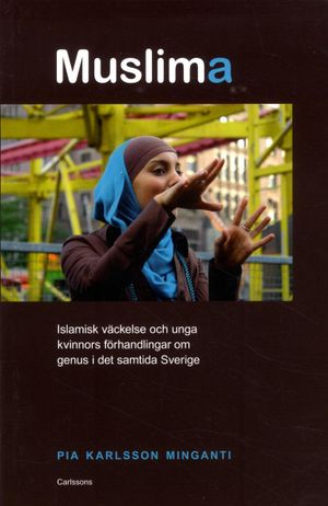 Muslima : Islamisk väckelse och unga kvinnors förhandlingar om genus i det | 1:a upplagan