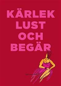 Kärlek lust och begär | 0:e upplagan