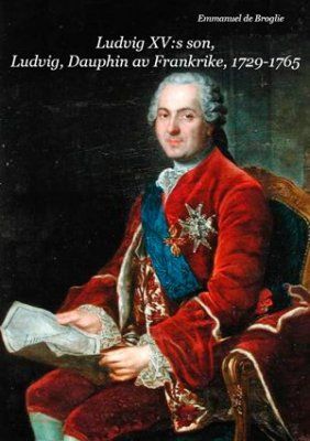 Ludvig XV:s son, Ludvig, Dauphin av Frankrike 1729-1765 | 0:e upplagan
