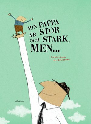 Min pappa är stor och stark, men | 1:a upplagan