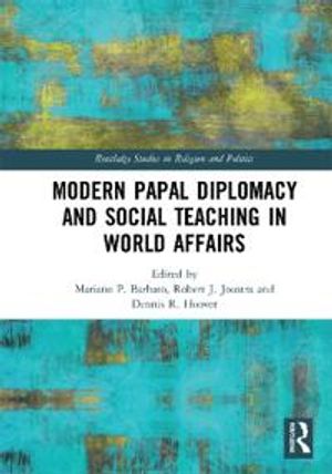 Modern Papal Diplomacy and Social Teaching in World Affairs | 1:a upplagan