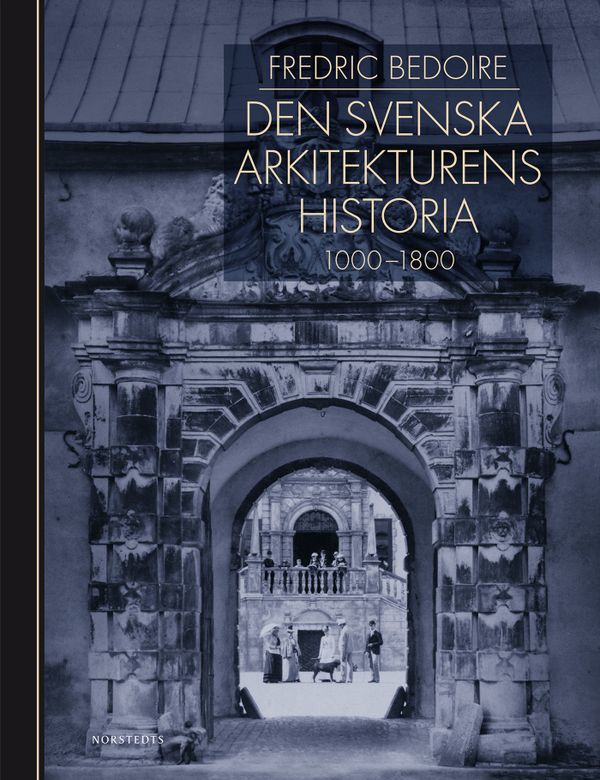 Den svenska arkitekturens historia 1000-1800 | 1:a upplagan