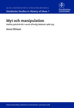 Myt och manipulation Radikal psykiatrikritik i svensk offentlig idédebatt 1968-1973 | 0:e upplagan