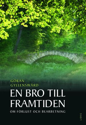 En bro till framtiden : om förlust, sorg och bearbetning | 1:a upplagan