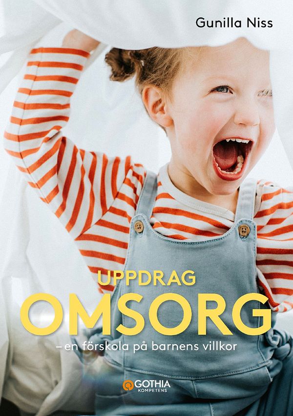 Uppdrag omsorg : En förskola på barnens villkor | 1:a upplagan