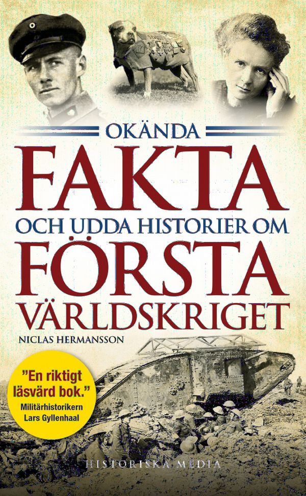 Okända fakta och udda historier om första världskriget | 0:e upplagan